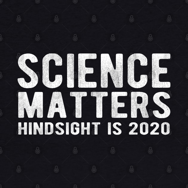 SCIENCE MATTERS Hindsight is 2020 by Jitterfly